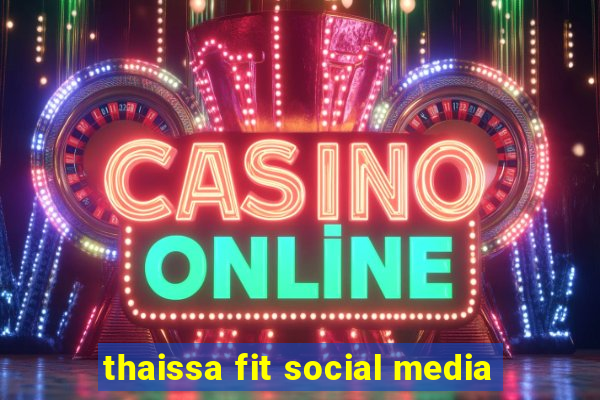 thaissa fit social media